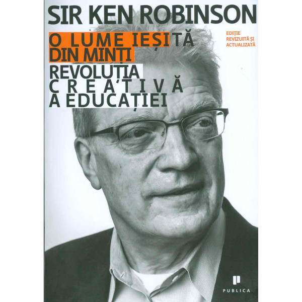O lume iesita din minti. Revolutia creativa a educatiei