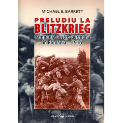 Preludiu la Blitzkrieg. Campania austro-germana in Romania - 1916