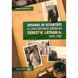 Dosarul de securitate al unui diplomat american Ernest H. Latham Jr. 1979-1987