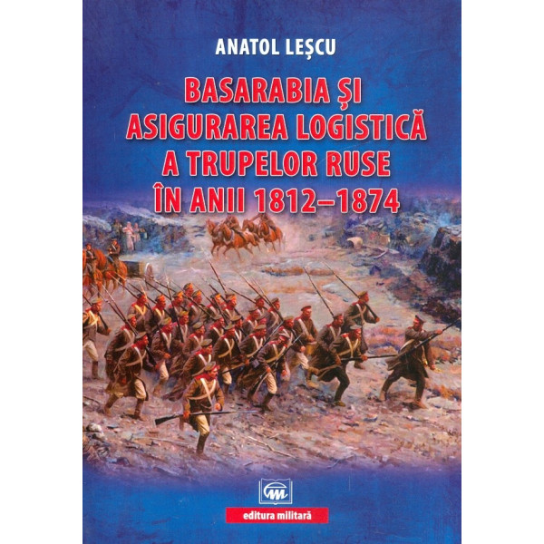 Basarabia si asigurarea logistica a trupelor ruse in anii 1812-1874