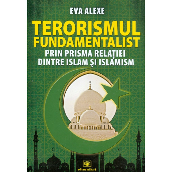 Terorismul fundamentalist prin prisma relatiei dintre Islam si islamism