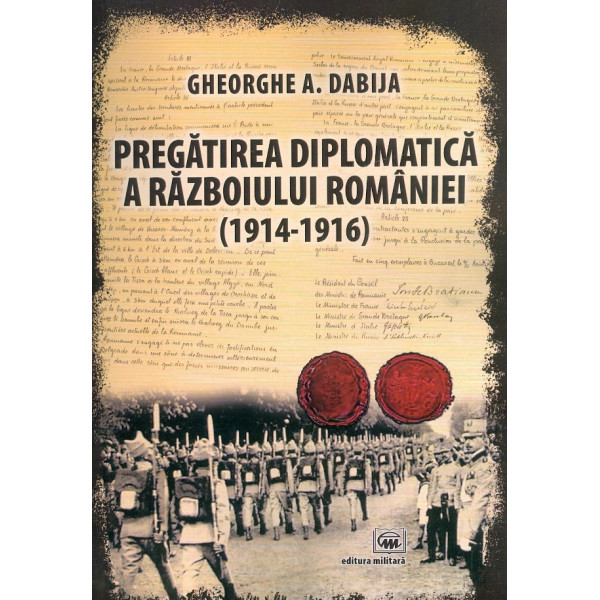 Pregatirea diplomatica a razboiului Romaniei (1914-1916)