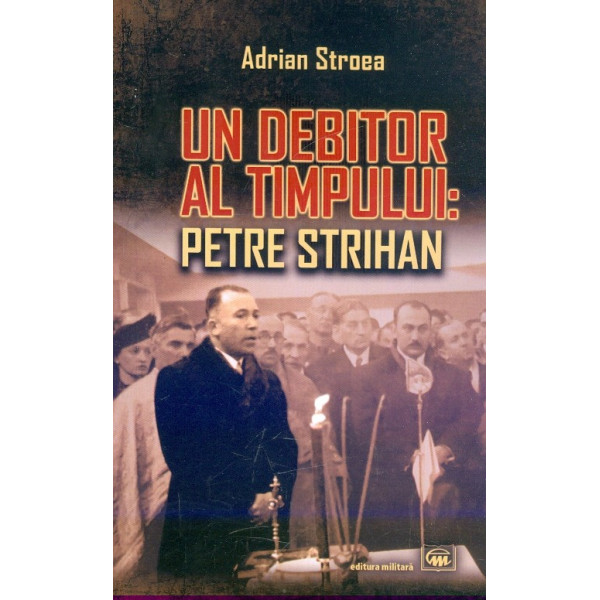 Un debitor al timpului. Petre Strihan
