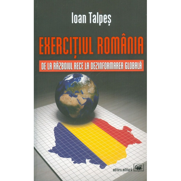 Exercitiul Romania. De la Razboiul Rece la dezinformarea globala