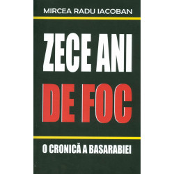 Zece ani de foc. O cronica a Basarabiei