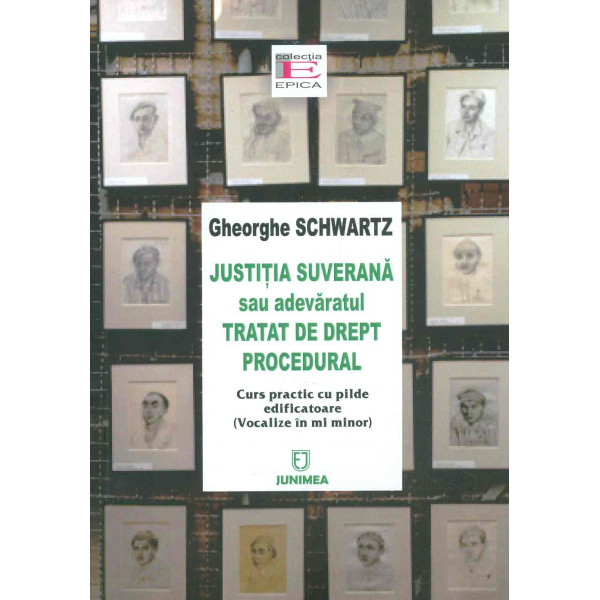 Justitia suverana sau adevaratul Tratat de Drept procedural. Curs practic cu pilde edificatoare (Vocalize in mi minor)