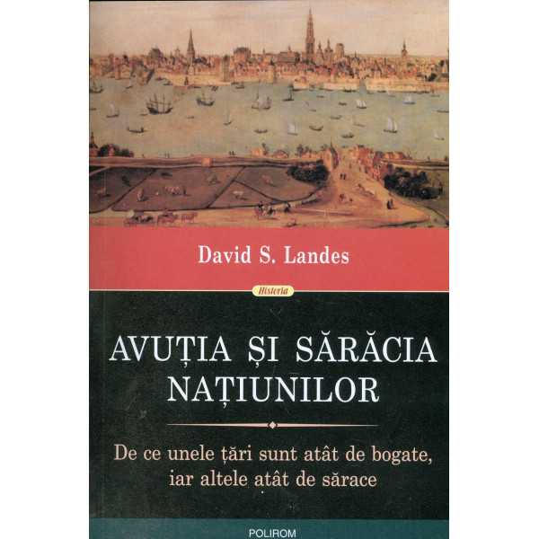 Avutia si saracia natiunilor. De ce unele tari sunt atat de bogate, iar altele atat de sarace