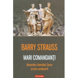 Mari comandanti. Alexandru,...