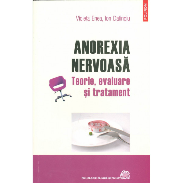 Anorexia nervoasa: teorie, evaluare si tratament
