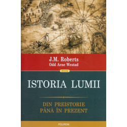 Istoria lumii. Din preistorie pana in prezent