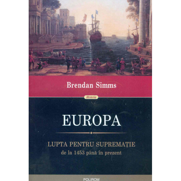 Europa. Lupta pentru suprematie de la 1453 pana in prezent