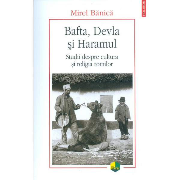 Bafta, Devla si Haramul. Studii despre cultura si religia romilor