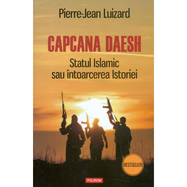 Capcana Daesh - Statul Islamic sau intoarcerea istoriei
