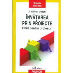 Invatarea prin proiecte. Ghid pentru profesori