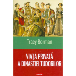 Viata privata a dinastiei Tudorilor