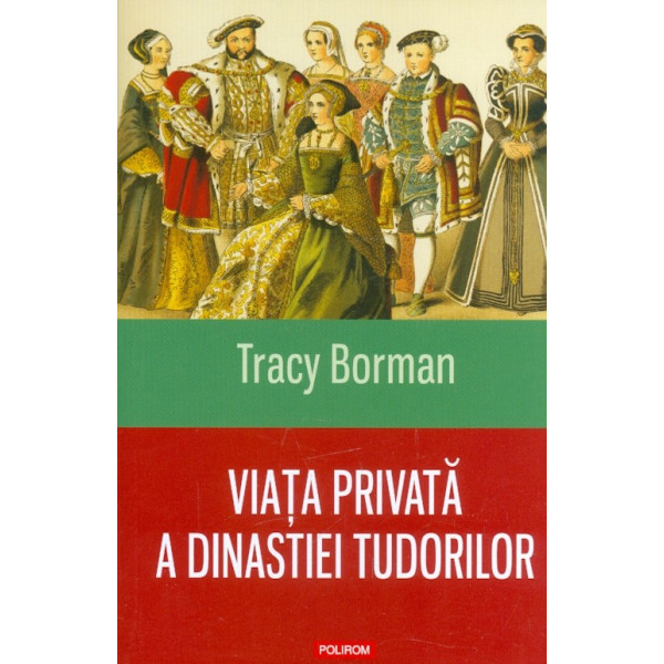 Viata privata a dinastiei Tudorilor