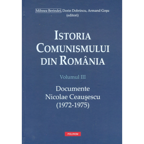 Istoria comunismului din romania, vol. III - Documente. Nicolae ceausescu (1972-1975)