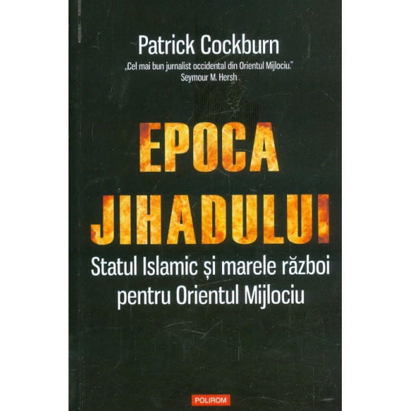 Epoca jihadului. Statul Islamic si marele razboi pentru Orientul Mijlociu