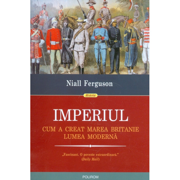 Imperiul. Cum a creat Marea Britanie lumea moderna