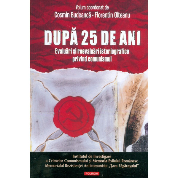 Dupa 25 de ani. Evaluari si reevaluari istoriografice privind comunismul