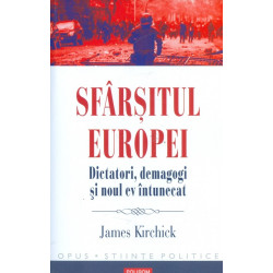 Sfarsitul Europei. Dictatori, demagogi si noul ev intunecat