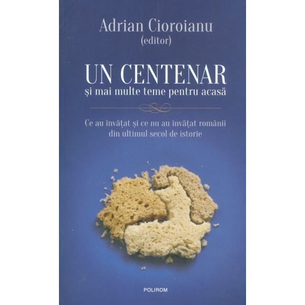 Un centenar si mai multe teme pentru acasa. Ce au invatat si ce nu au invatat romanii din ultimul secol de istorie