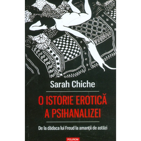 O istorie erotica a psihanalizei. De la dadaca lui Freud la amantii de astazi