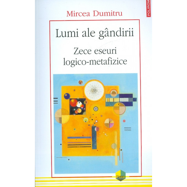 Lumi ale gandirii. Zece eseuri logico-metafizice