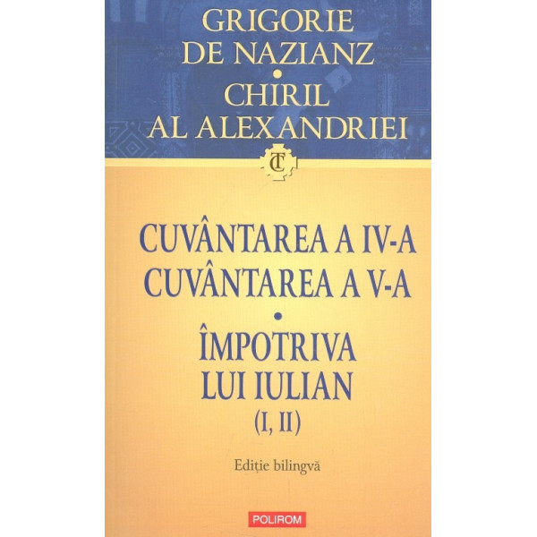 Cuvantarea a IV-a. Cuvantarea a V-a - Impotriva lui Iulian (I,II). Editie bilingva