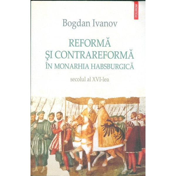 Reforma si contrareforma in Monarhia Hasburgica secolul al XVI-lea