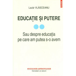 Educatie si putere, vol. II - Sau despre educatia pe care am putea s-o avem