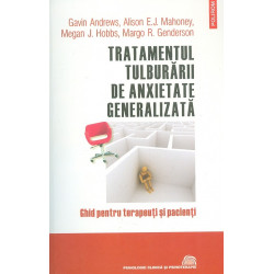 Tratamentul tulburarii de anxietate generalizata. Ghid pentru terapeuti si pacienti