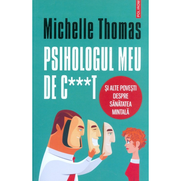 Psihologul meu de c...t si alte povesti despre sanatatea mintala