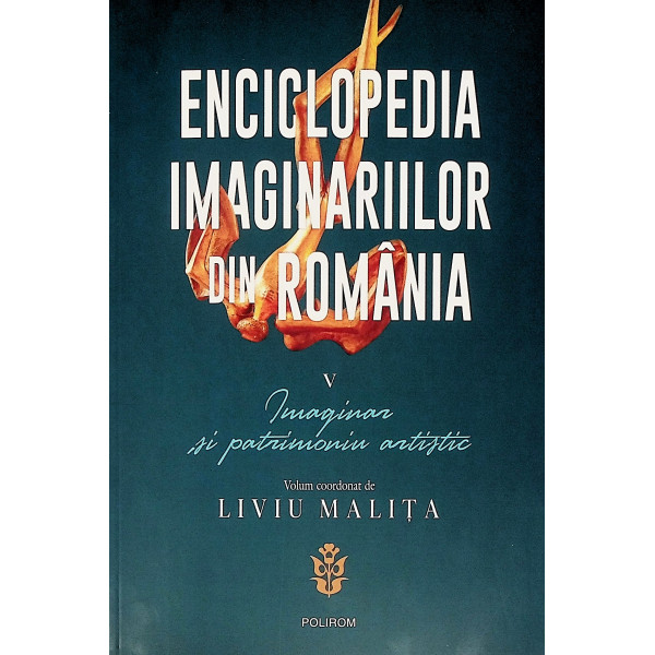 Enciclopedia imaginariilor din Romania, vol. V - Imaginea si patrimoniul artistic