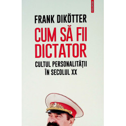 Cum sa fii dictator. Cultul...