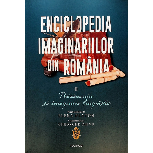 Enciclopedia imaginariilor din Romania, vol. II - Patrimoniu si imaginar lingvistic