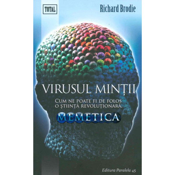 Virusul mintii. Cum ne poate fi de folos o stiinta revolutionara, memetica