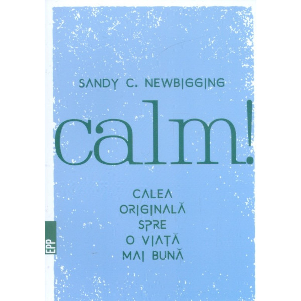 Calm! Calea originala spre o viata mai buna