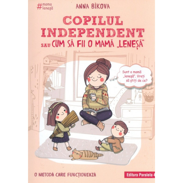 Copilul independent sau cum sa fii o mama lenesa. O metoda care functioneaza