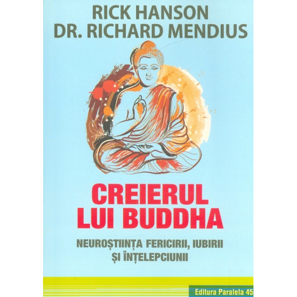 Creierul lui Buddha. Neurostiinta fericirii, iubirii si intelepciunii