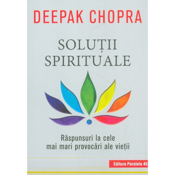 Solutii spirituale. Raspunsuri la cele mai mari provocari ale vietii