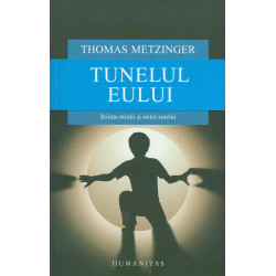 Tunelul eului. Stiinta mintii si mitul sinelui