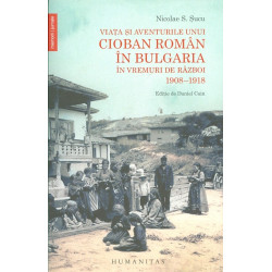 Viata si aventurile unui cioban roman in Bulgaria in vremuri de razboi, 1908-1918