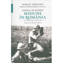 Jurnal de razboi - Misiune in Romania: noiembrie 1916-aprilie 1918