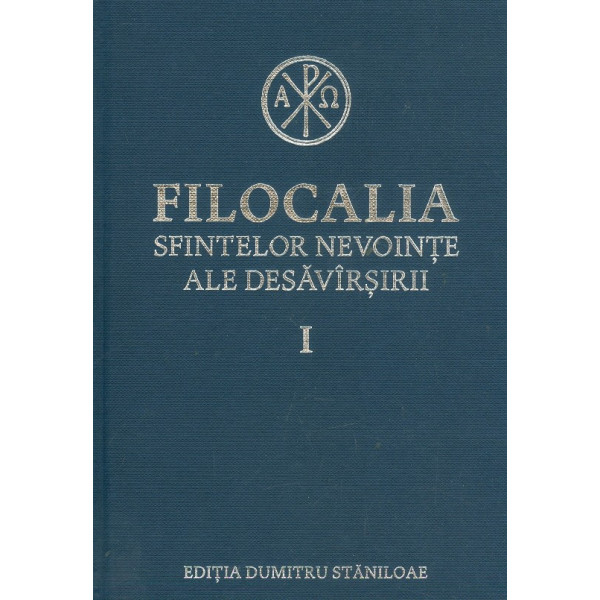 Filocalia Sfintelor Nevointe ale Desavirsirii, vol. I