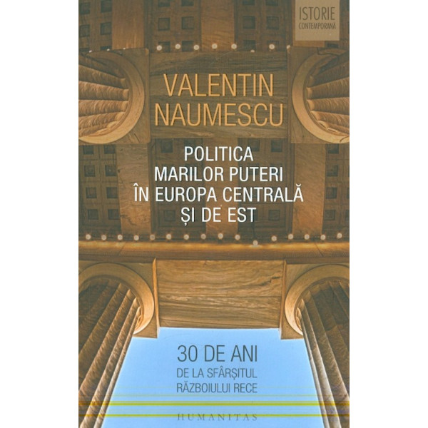 Politica marilor puteri in Europa Centrala si de Est. 30 de ani de la sfarsitul Razboiului Rece