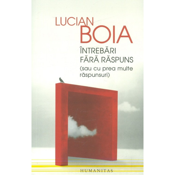 Intrebari fara raspuns (sau cu prea multe raspunsuri)