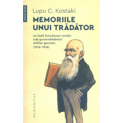 Memoriile unui tradator. Un inalt functionar roman sub guvernul militar german (1916-1918)