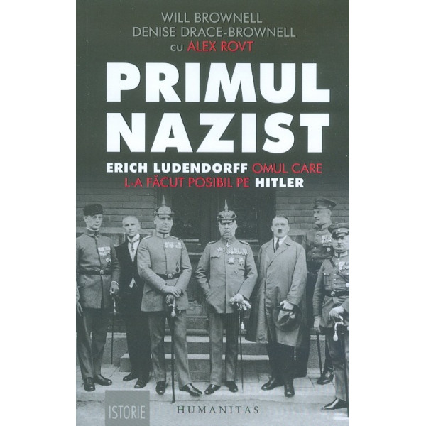 Primul nazist. Erich Ludendorff, omul care l-a facut posibil pe Hitler