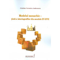 Modelul monarhic - Tinta a istoriografilor din secolele XV-XVII